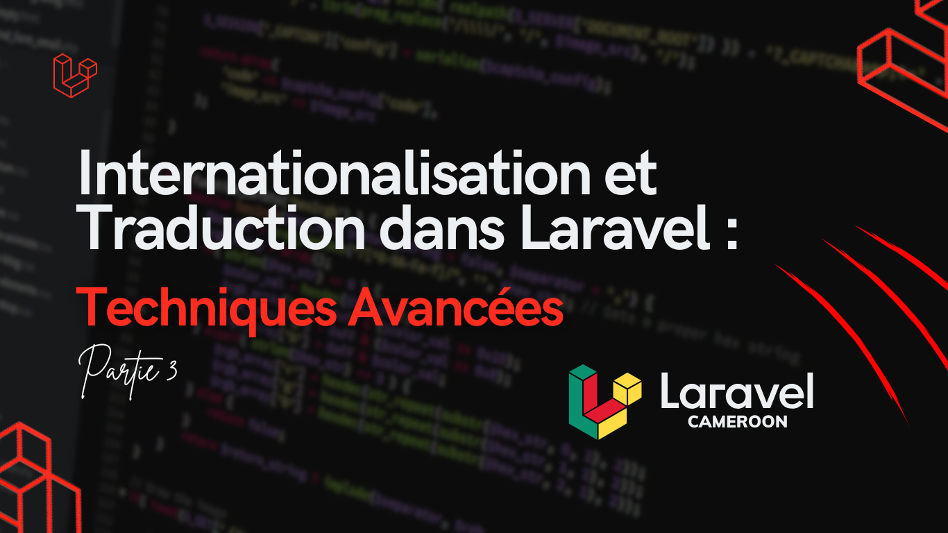 Internationalisation et Traduction dans Laravel : Partie 03 - Techniques Avancées