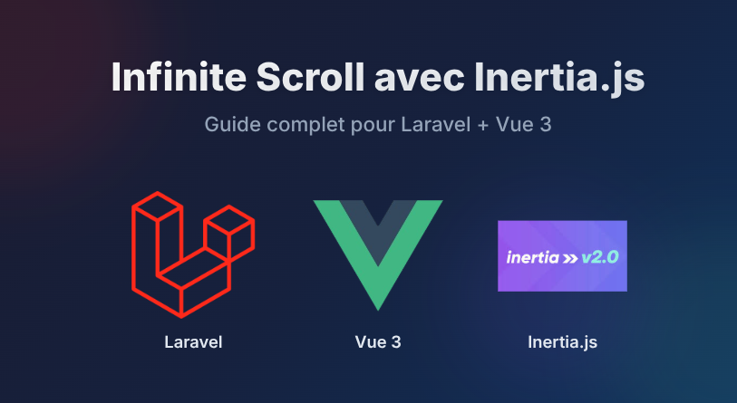 Infinite Scroll avec Inertia.js : Guide complet pour Laravel + Vue 3