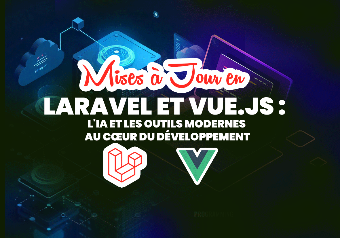 Laravel et Vue.js : l'IA et les Outils Modernes au Cœur du Développement