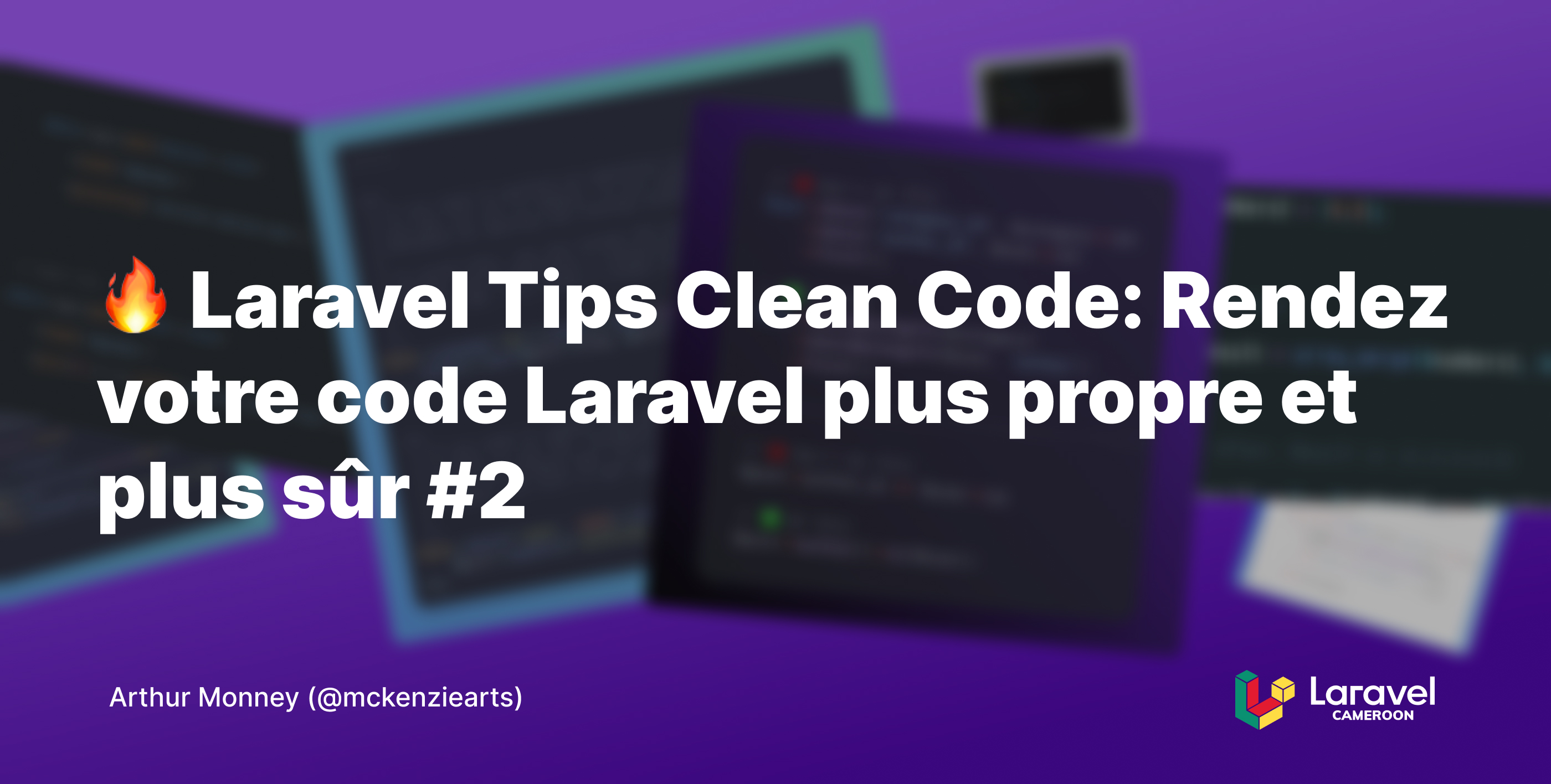 Laravel Tips Clean Code: Rendez votre code Laravel plus propre et plus sûr #2